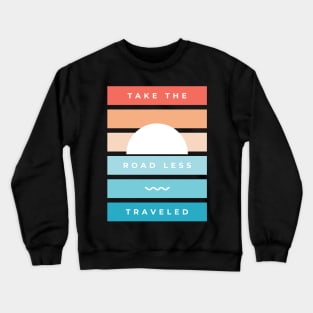 Take the road less traveled Crewneck Sweatshirt